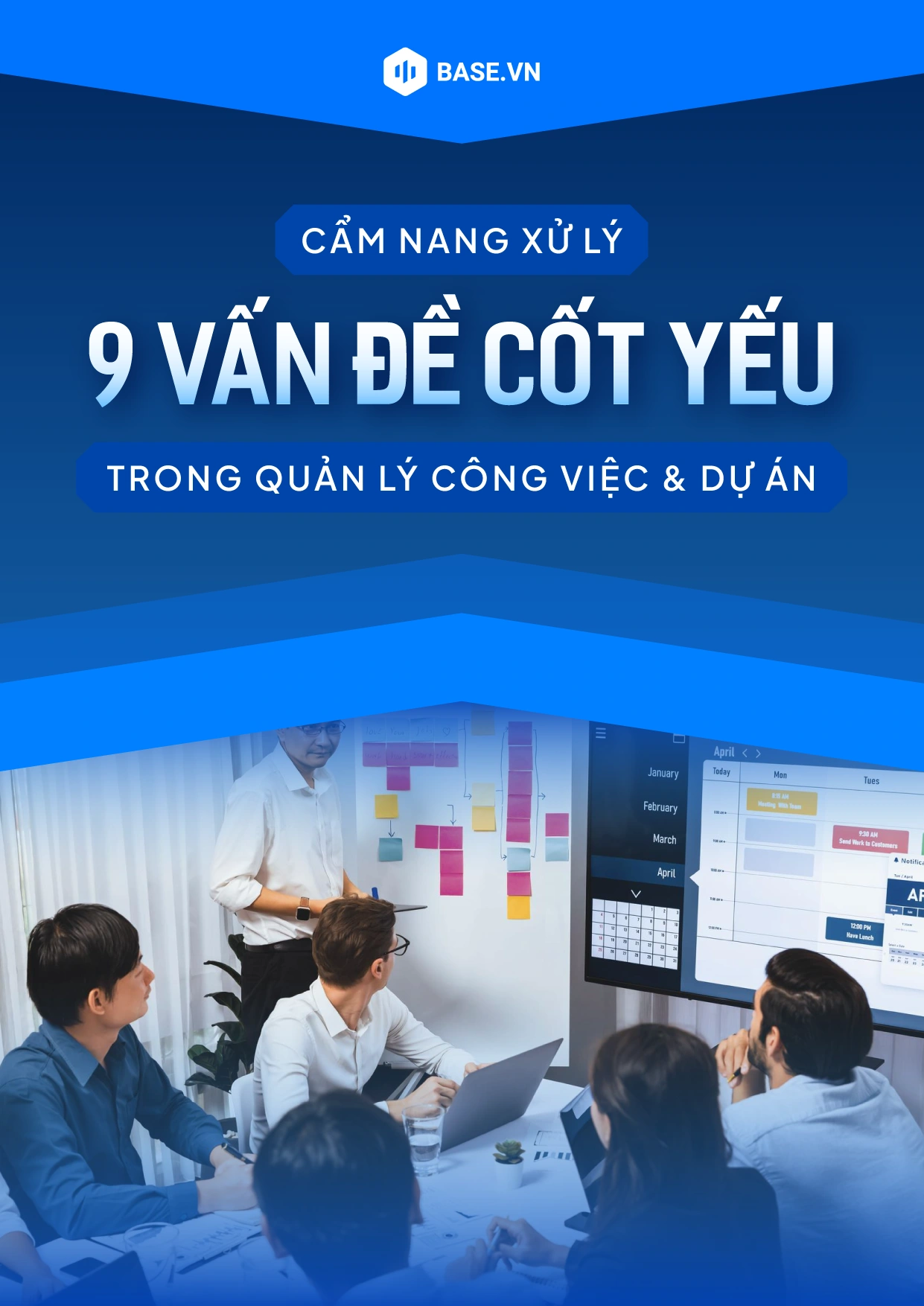 Giải quyết 9 vấn đề mới trong quản lý công việc và dự án